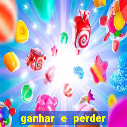 ganhar e perder faz parte do jogo frases